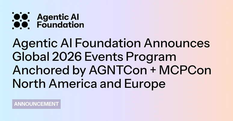 Agentic AI Foundation Announces Global 2026 Events Program Anchored by AGNTCon + MCPCon North America and Europe