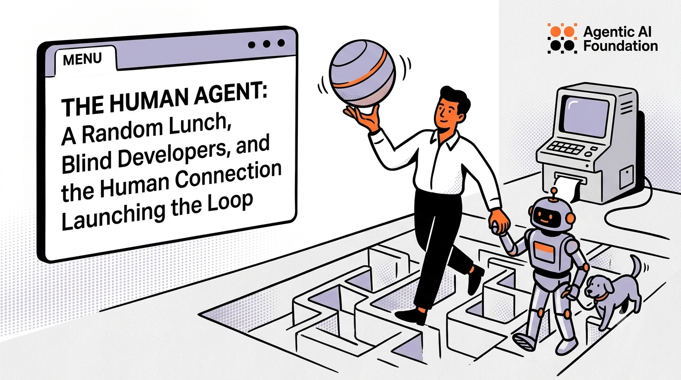 The Human Agent: A Random Lunch, Blind Developers, and the Human Connection Launching the Loop